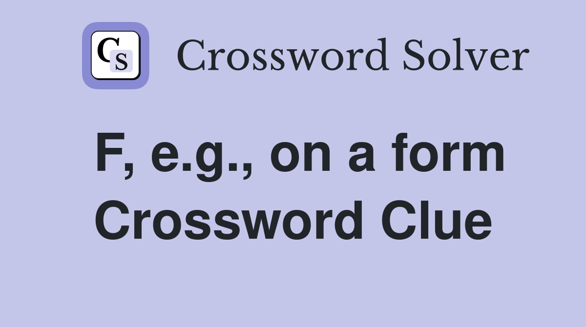 F, e.g., on a form Crossword Clue