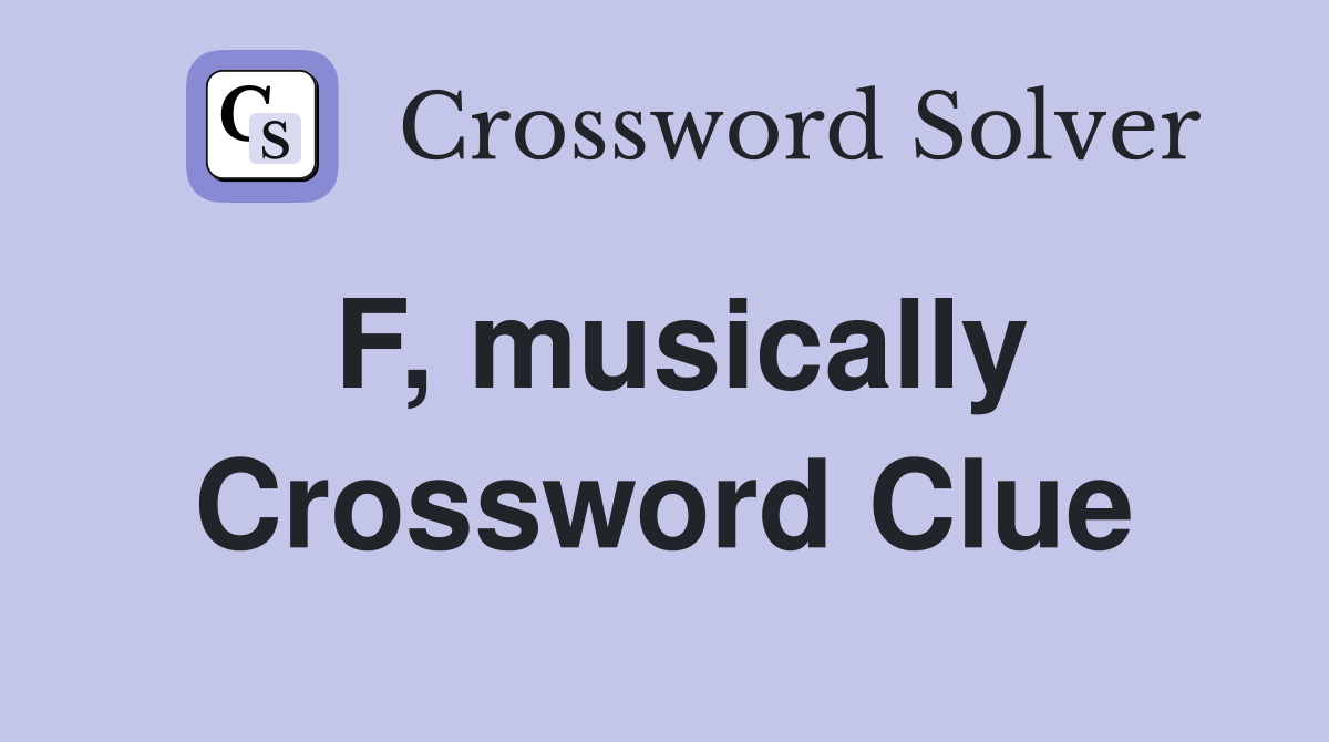 F, musically Crossword Clue