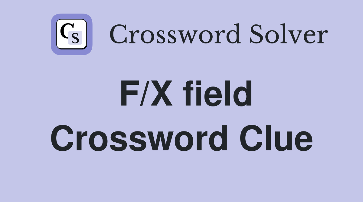 F/X field Crossword Clue