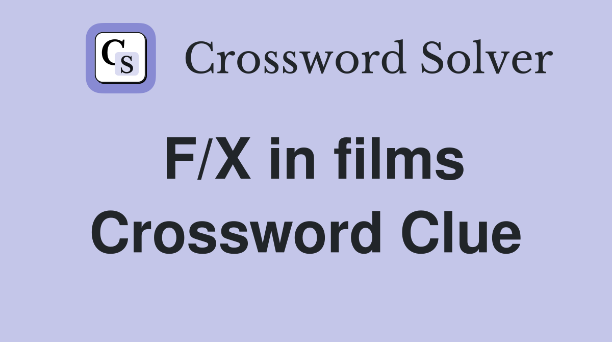 F/X in films Crossword Clue