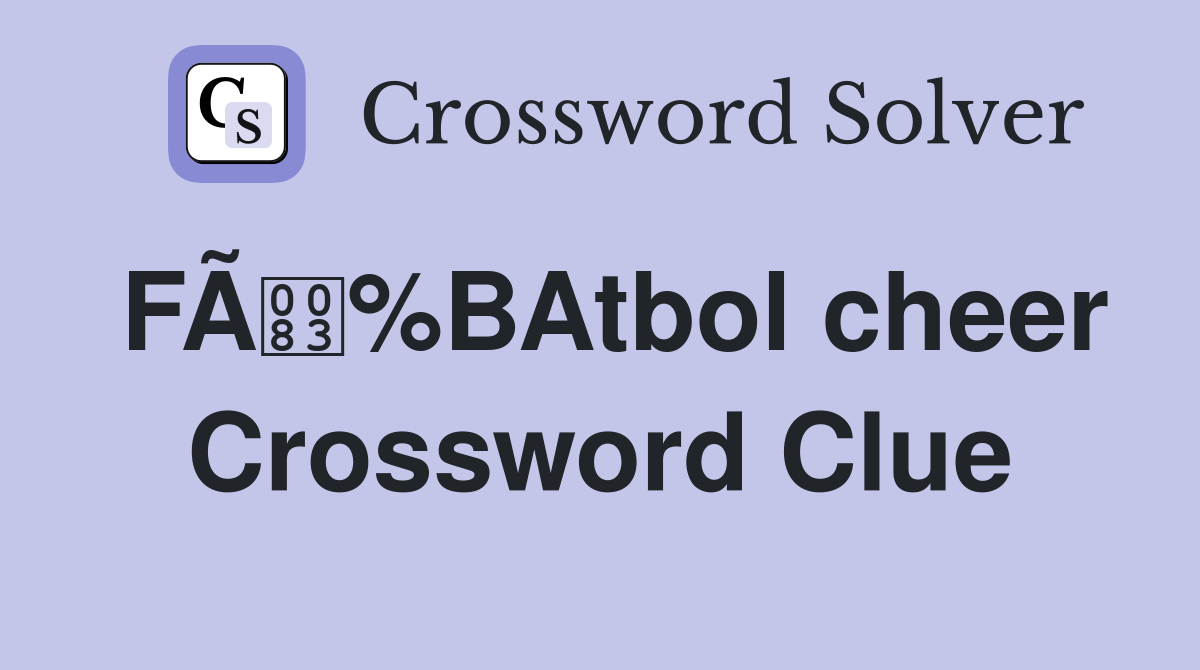 FÃ%BAtbol cheer Crossword Clue