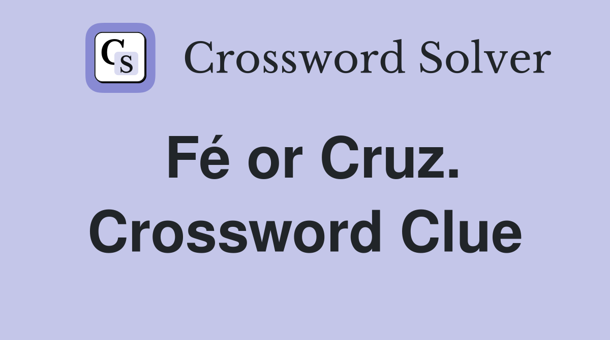 Fé or Cruz. Crossword Clue