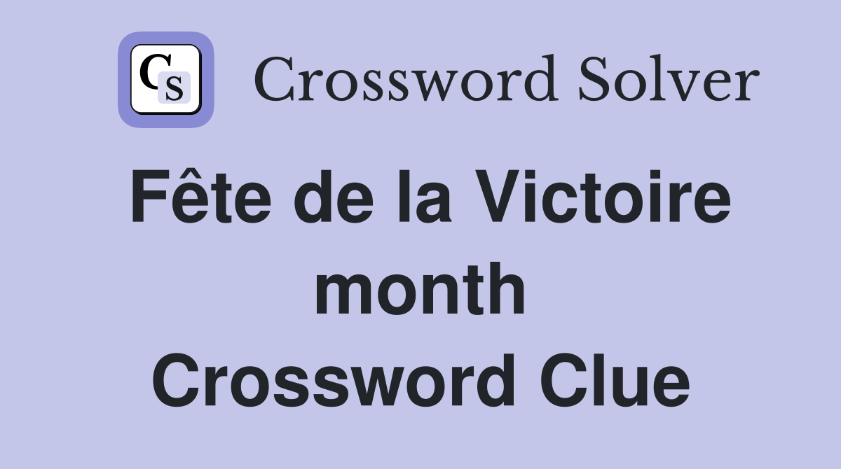 Fête de la Victoire month Crossword Clue
