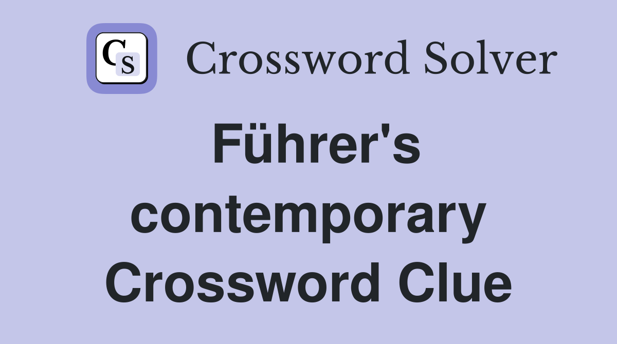 Führer's contemporary Crossword Clue