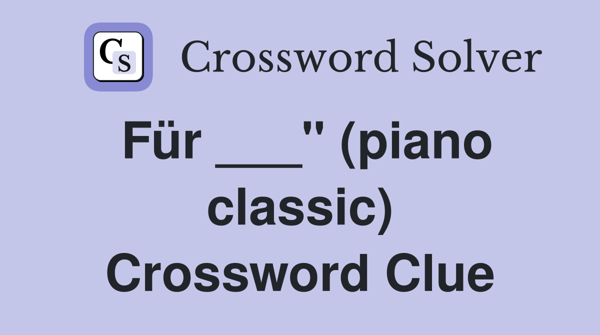 Für ___" (piano classic) Crossword Clue