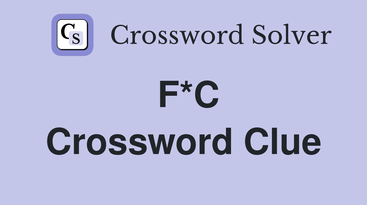 F*C Crossword Clue