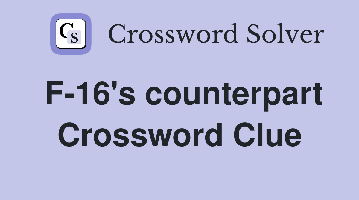 F-16's counterpart Crossword Clue