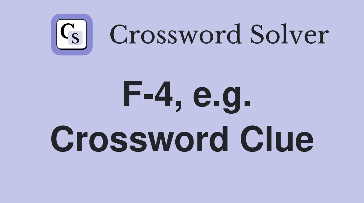 F-4, e.g. Crossword Clue