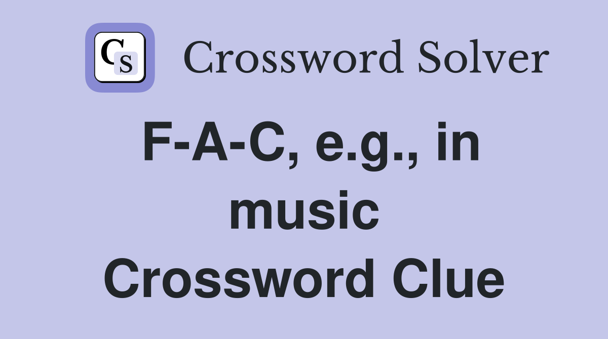 F-A-C, e.g., in music Crossword Clue