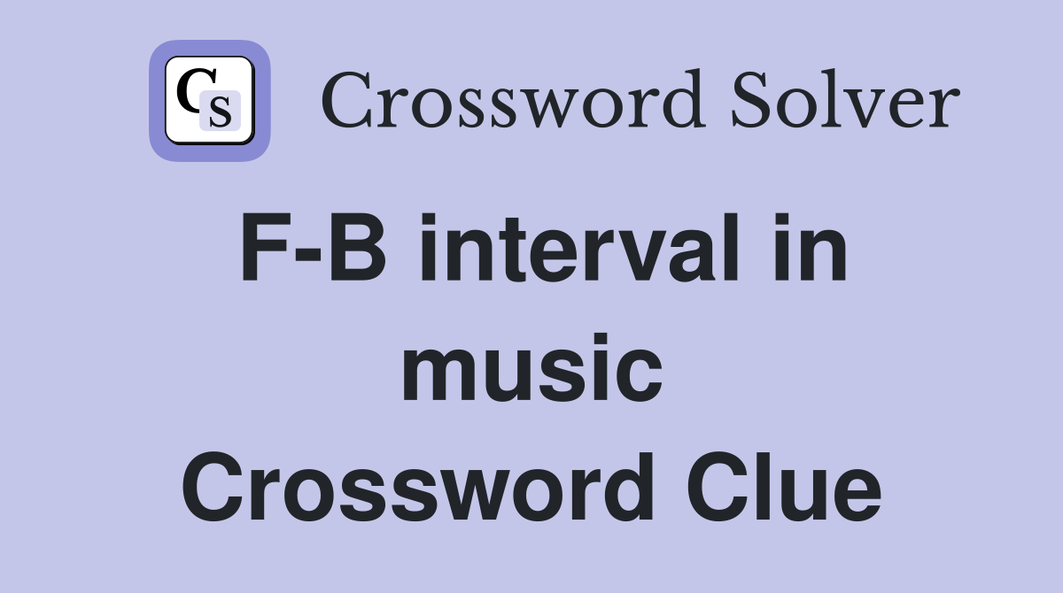 F-B interval in music Crossword Clue