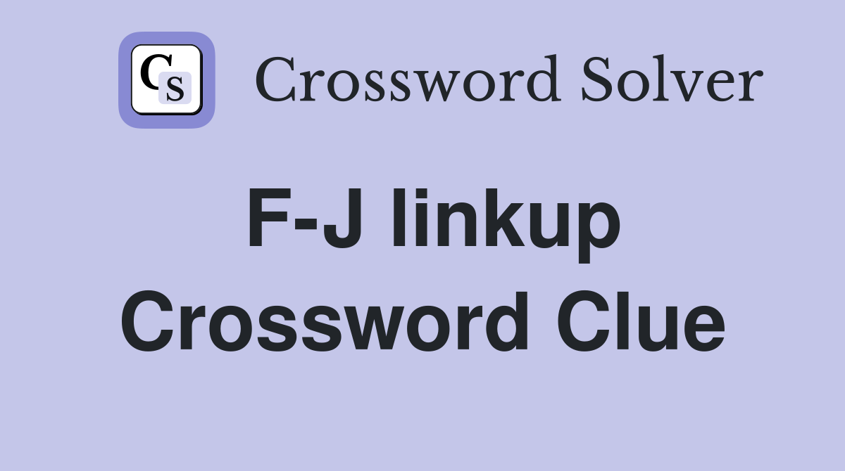 F-J linkup Crossword Clue