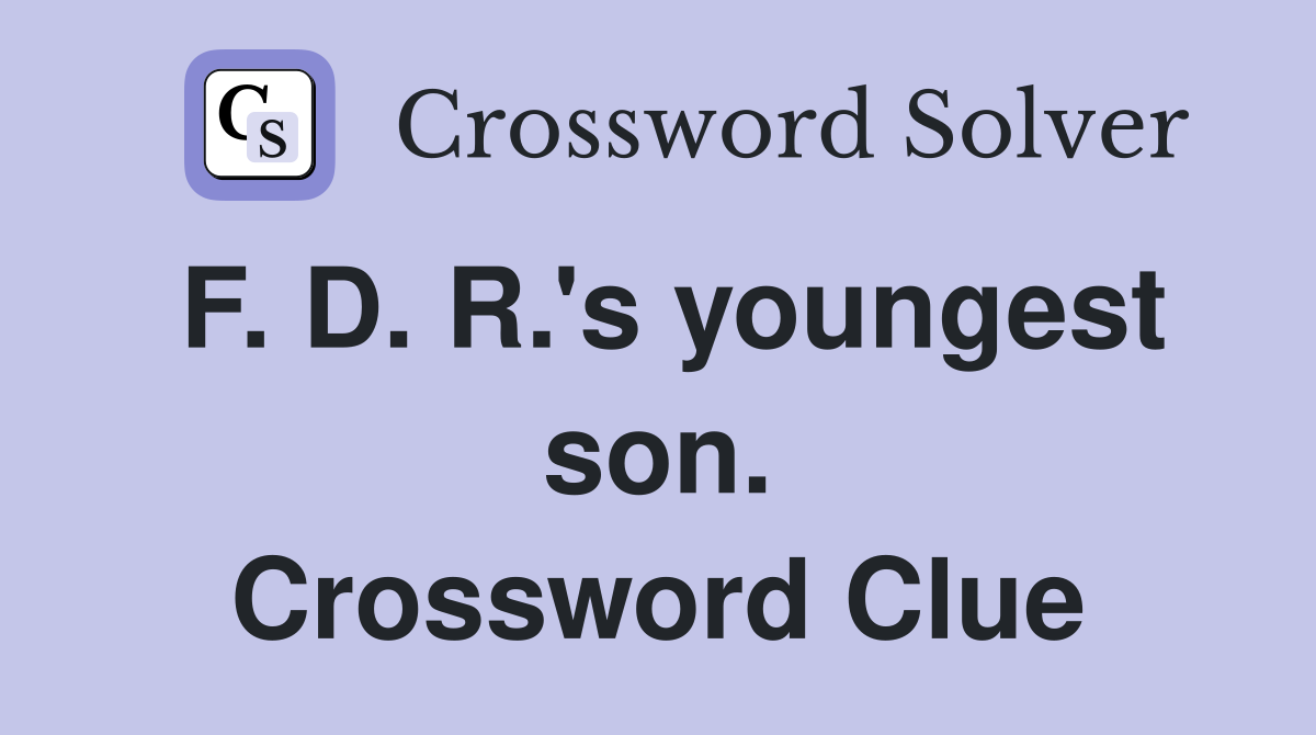 F. D. R.'s youngest son. Crossword Clue