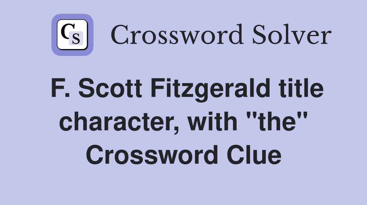 F. Scott Fitzgerald title character, with "the" Crossword Clue