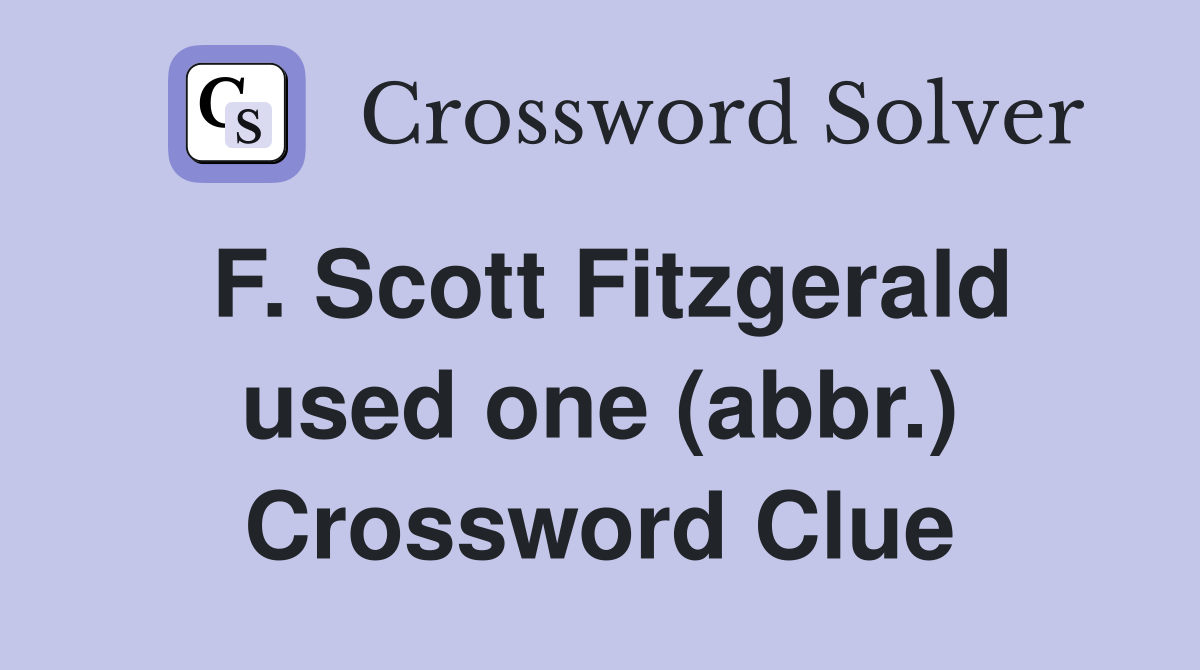 F. Scott Fitzgerald used one (abbr.) Crossword Clue