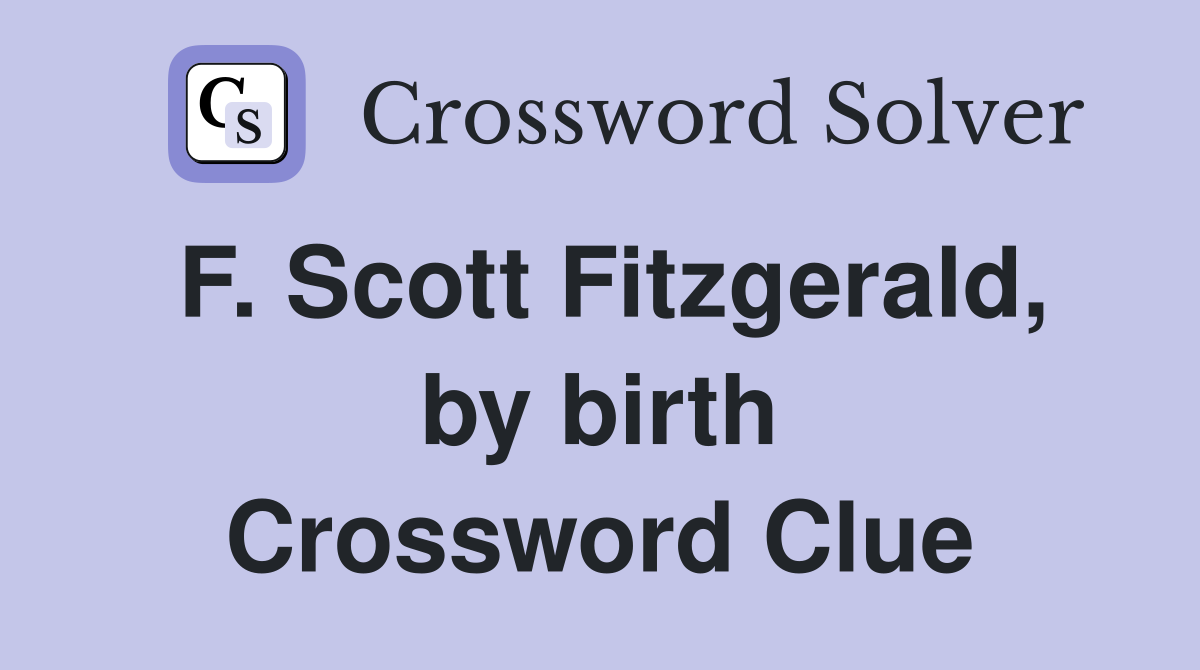 F. Scott Fitzgerald, by birth Crossword Clue
