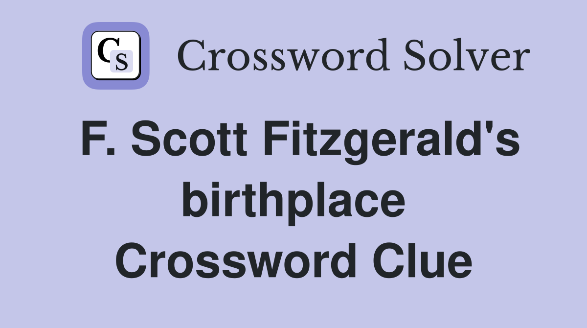 F. Scott Fitzgerald's birthplace Crossword Clue