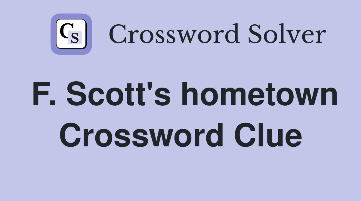 F. Scott's hometown Crossword Clue