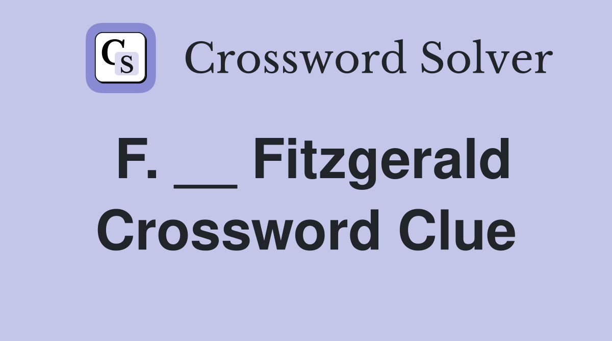 F. __ Fitzgerald Crossword Clue