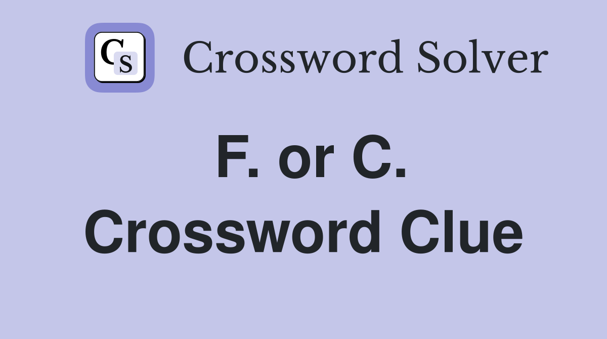 F. or C. Crossword Clue