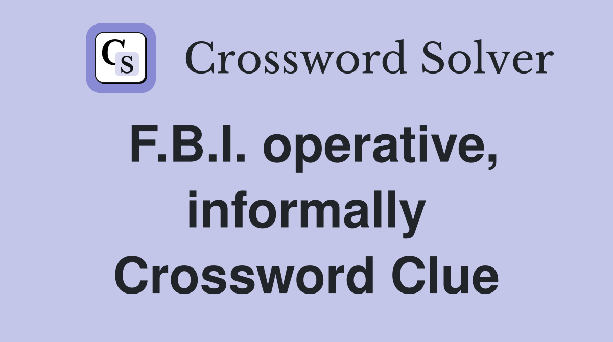 F.B.I. operative, informally Crossword Clue
