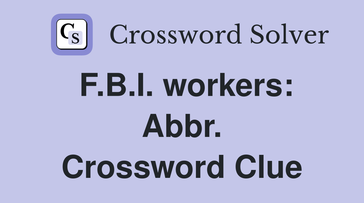 F.B.I. workers: Abbr. Crossword Clue