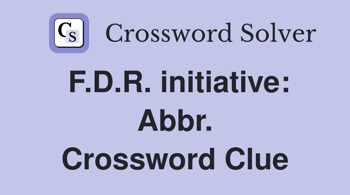 F.D.R. initiative: Abbr. Crossword Clue