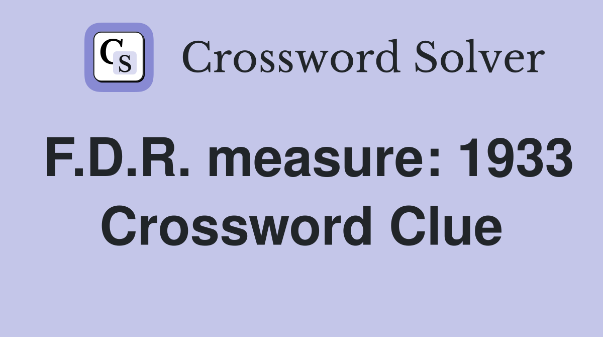 F.D.R. measure: 1933 Crossword Clue