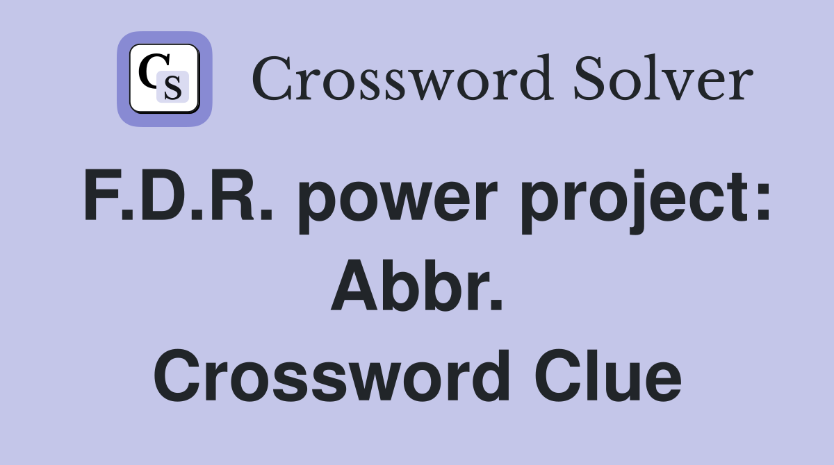 F.D.R. power project: Abbr. Crossword Clue