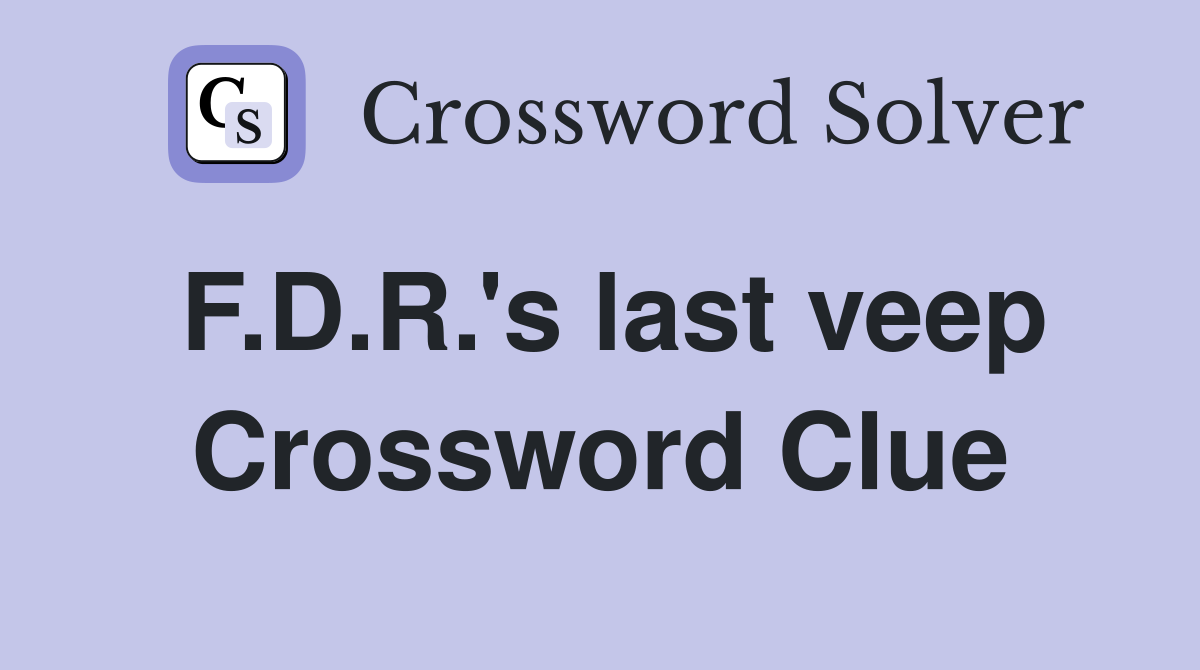 F.D.R.'s last veep Crossword Clue