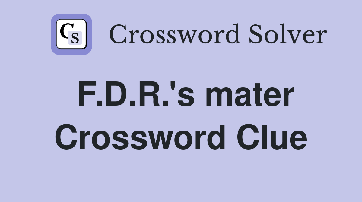 F.D.R.'s mater Crossword Clue