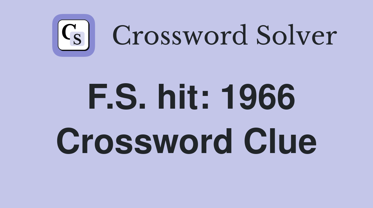 F.S. hit: 1966 Crossword Clue