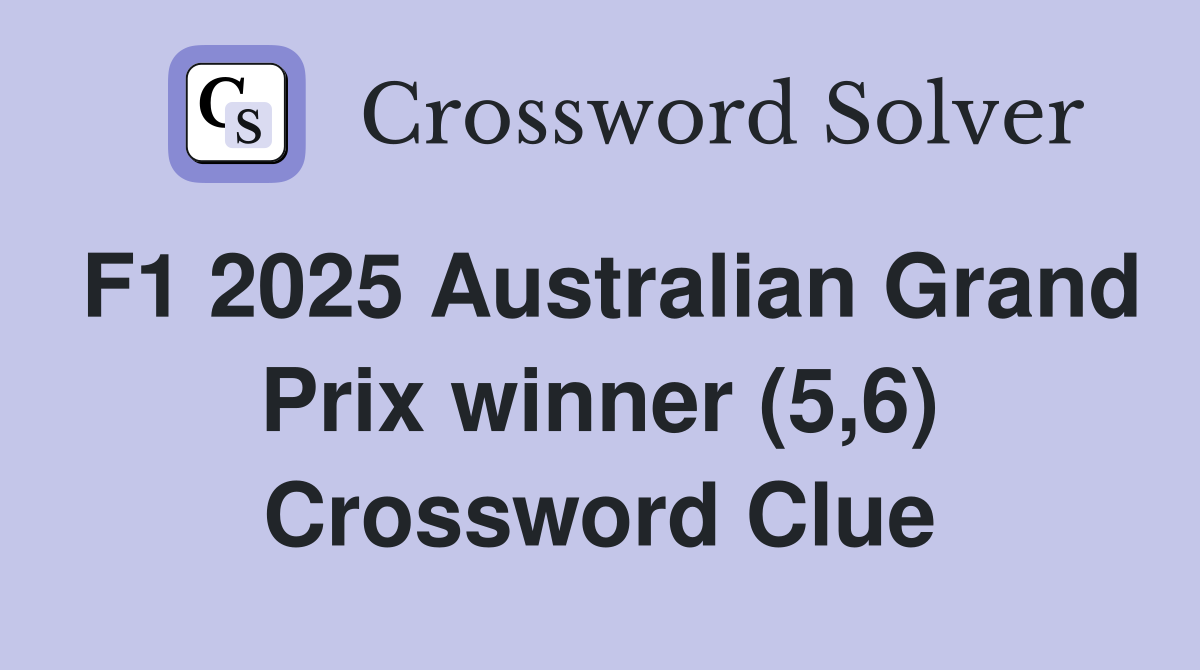 F1 2025 Australian Grand Prix winner (5,6) Crossword Clue