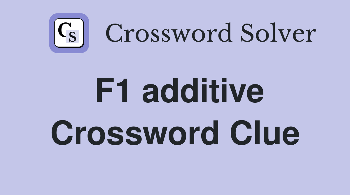 F1 additive Crossword Clue