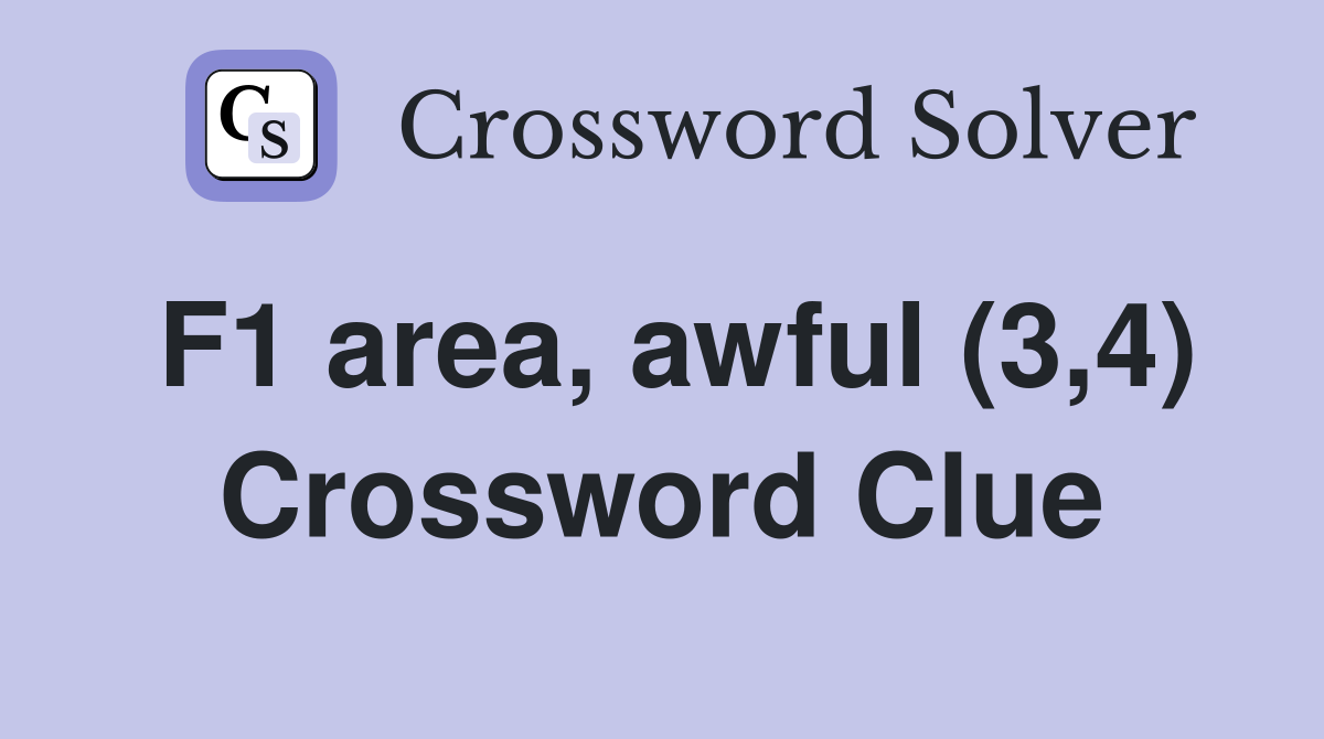 F1 area, awful (3,4) Crossword Clue