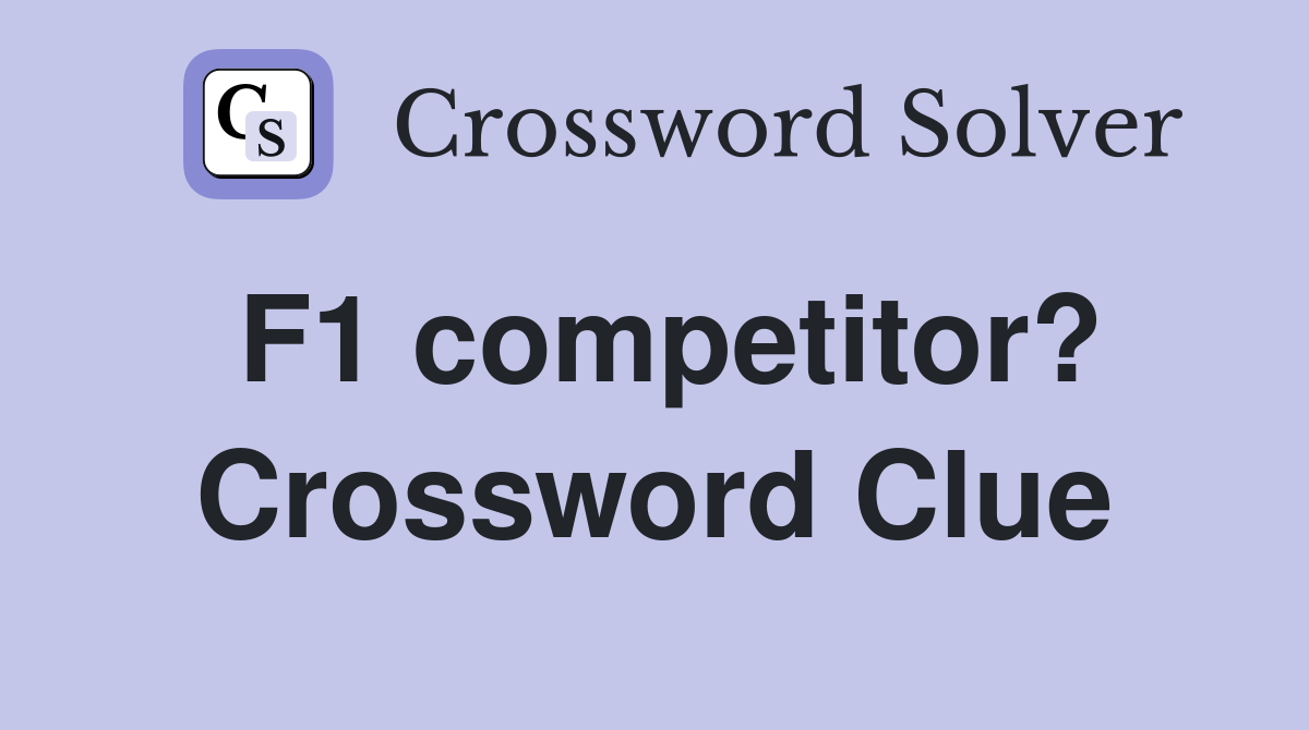 F1 competitor? Crossword Clue