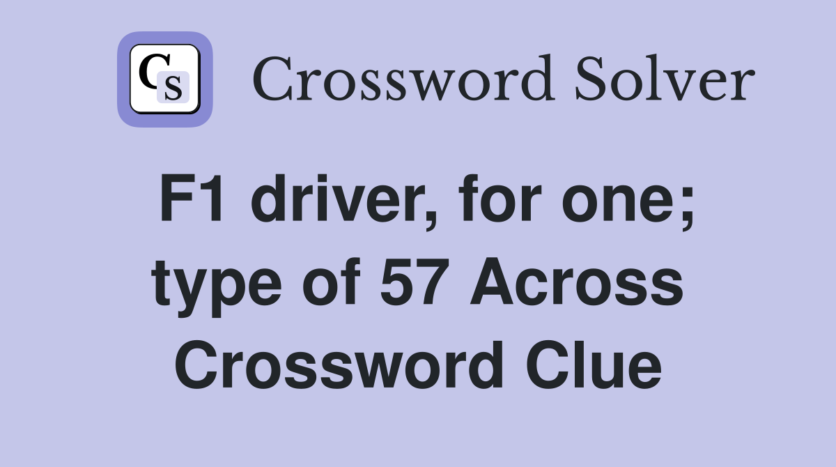 F1 driver, for one; type of 57 Across Crossword Clue