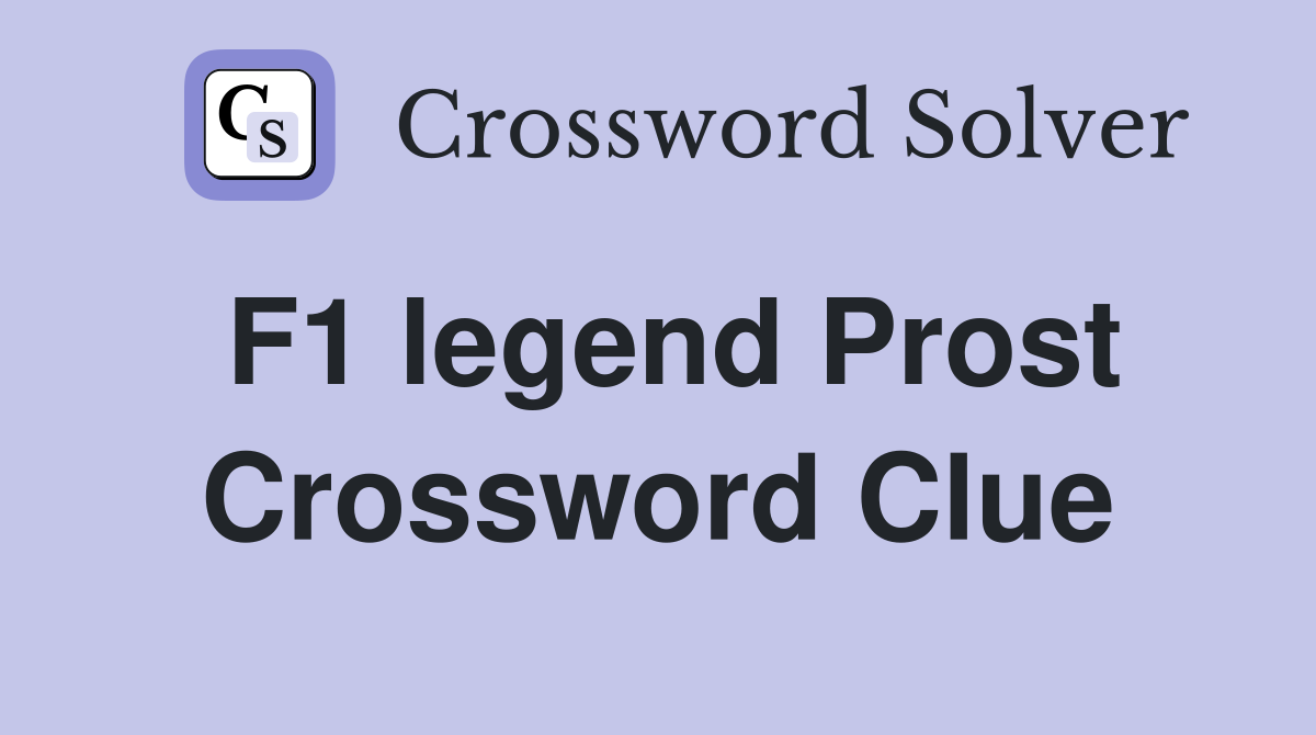 F1 legend Prost Crossword Clue