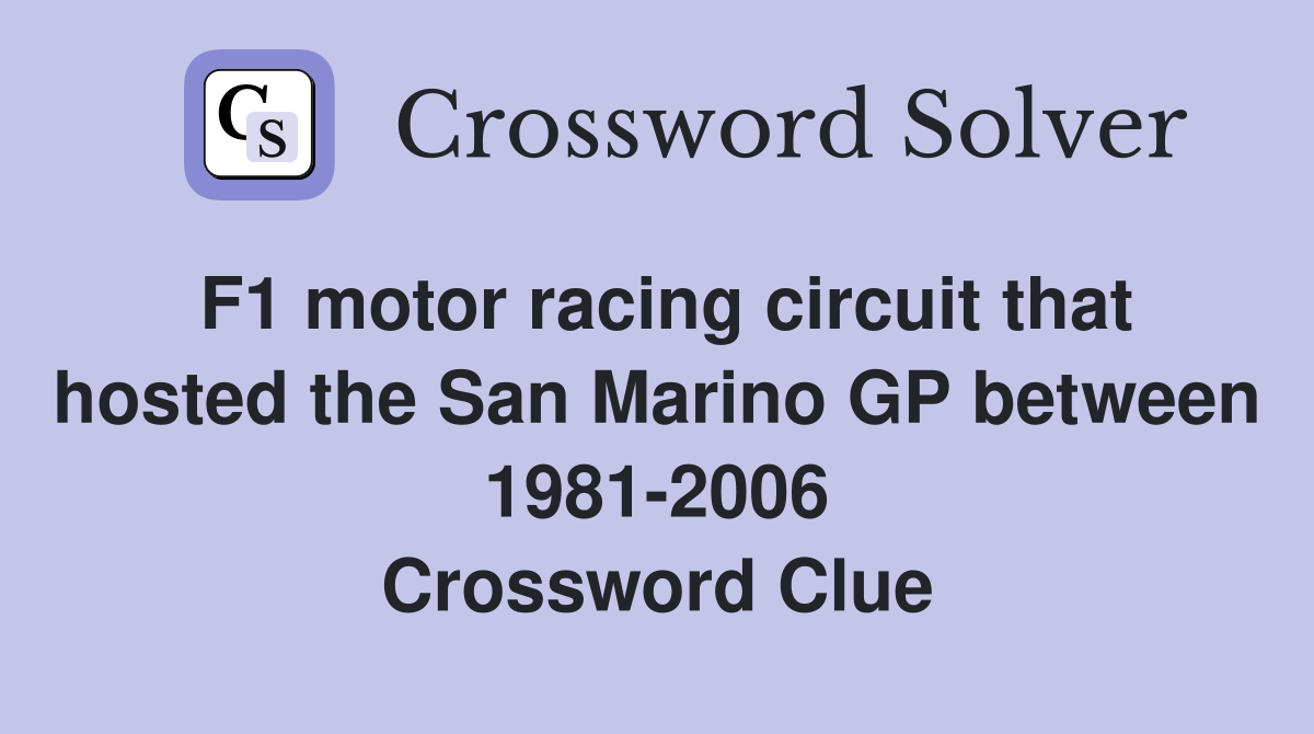 F1 motor racing circuit that hosted the San Marino GP between 1981-2006 Crossword Clue