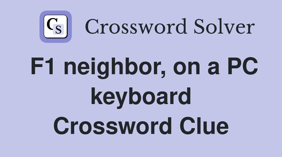 F1 neighbor, on a PC keyboard Crossword Clue