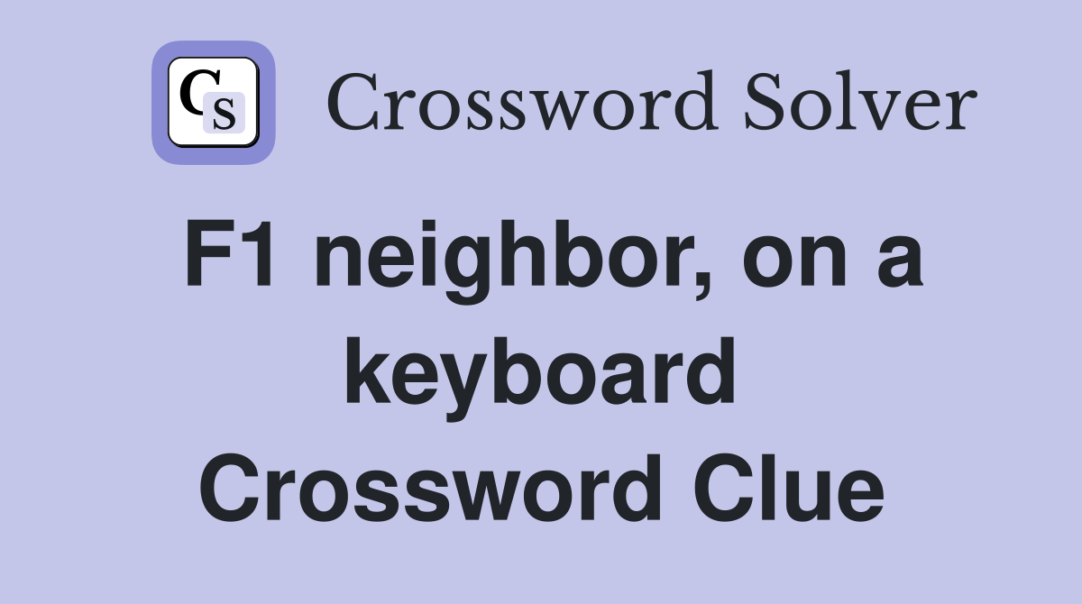 F1 neighbor, on a keyboard Crossword Clue