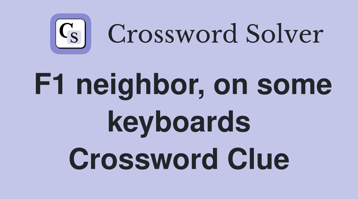 F1 neighbor, on some keyboards Crossword Clue