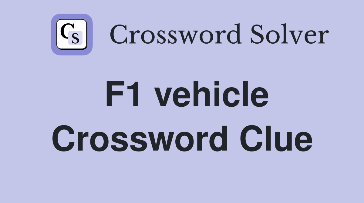F1 vehicle Crossword Clue