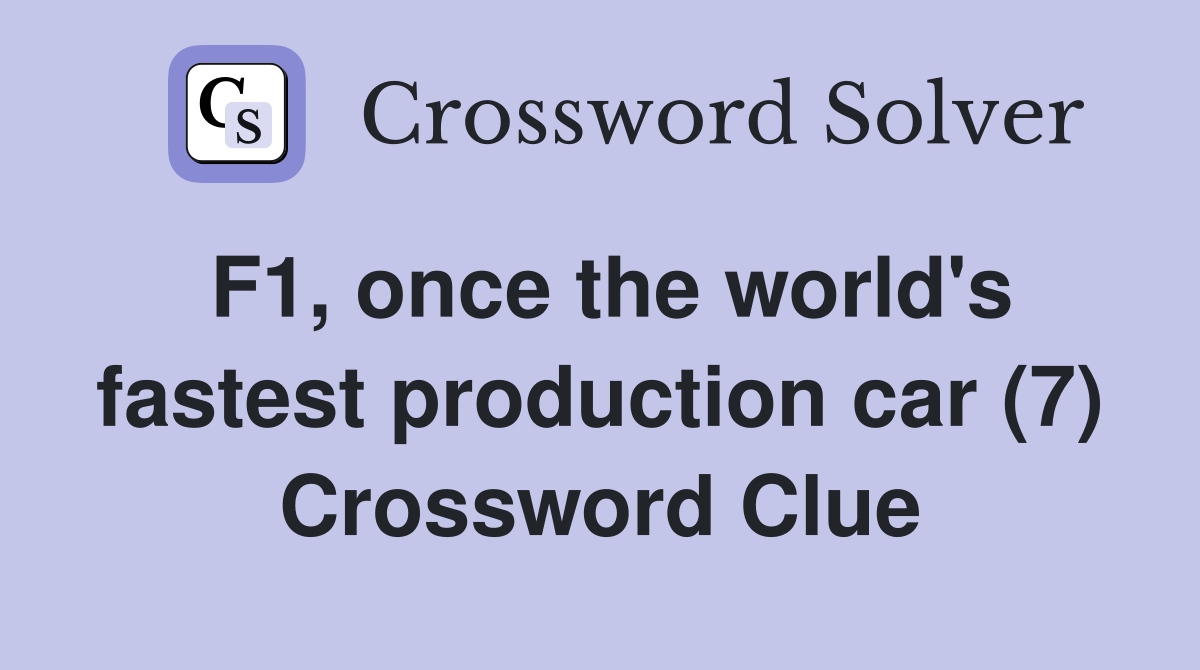 F1, once the world's fastest production car (7) Crossword Clue