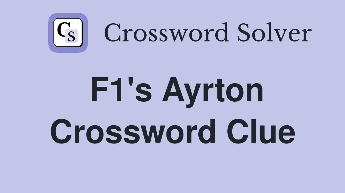 F1's Ayrton Crossword Clue
