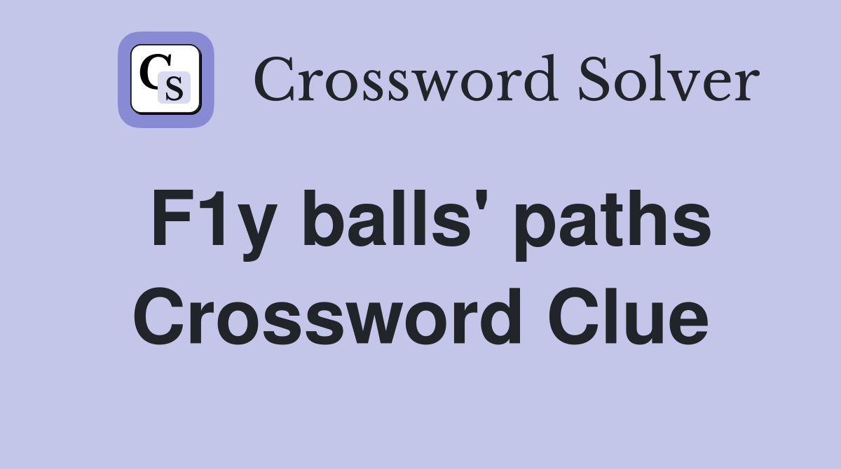 F1y balls' paths Crossword Clue