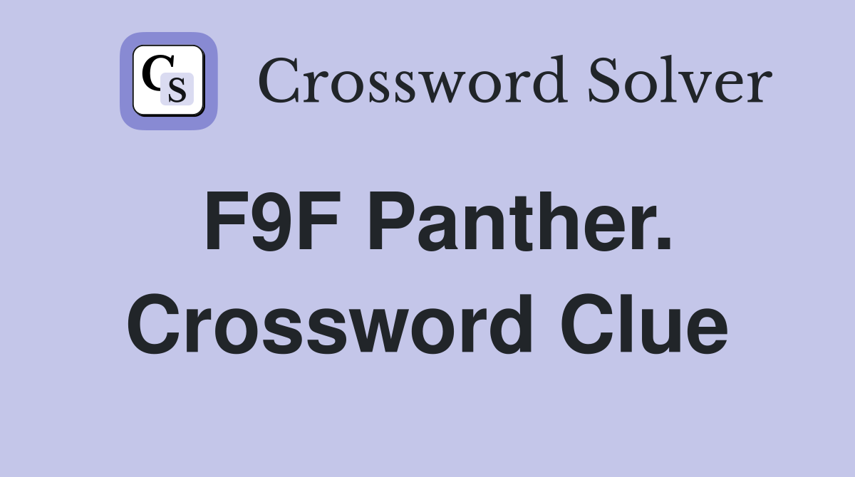 F9F Panther. Crossword Clue