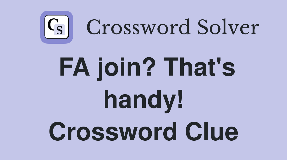 FA join? That's handy! Crossword Clue