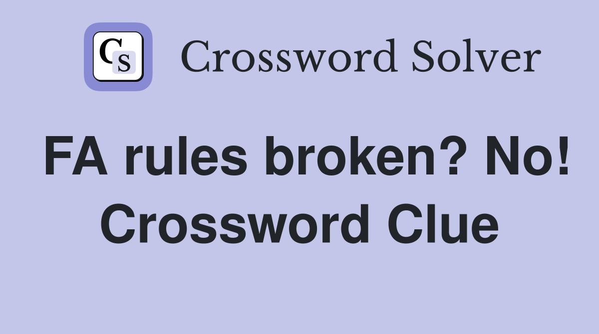 FA rules broken? No! Crossword Clue
