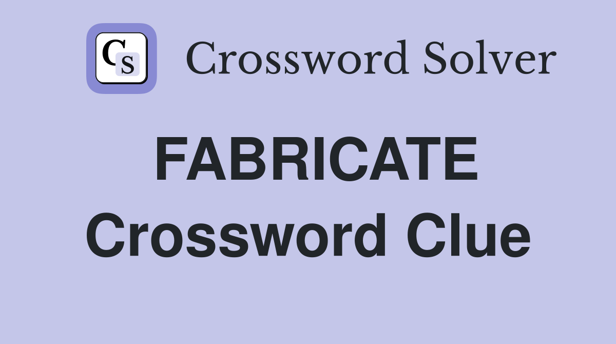 FABRICATE Crossword Clue