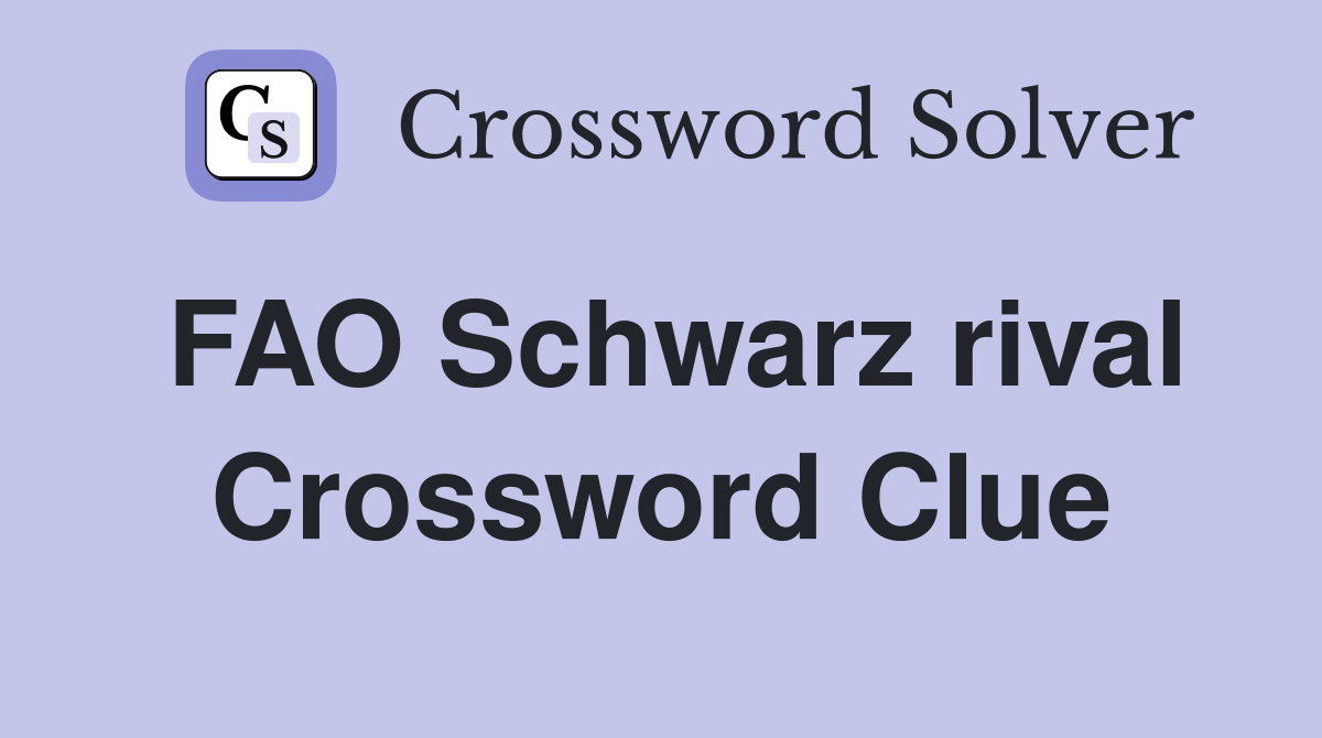 FAO Schwarz rival Crossword Clue